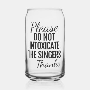 Verre Canette S'il vous plaît ne faites pas enivrer les chanteur