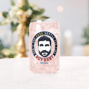 Verre Canette Ted Lasso   Roy Kent Vous n'osez pas régler