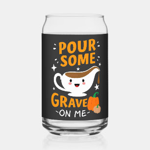 Verre Canette Versez Un Peu De Gravité Sur Moi Thanksgiving Turq