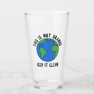 Verre Ce N'Est Pas Uranus, Gardez-Le Propre