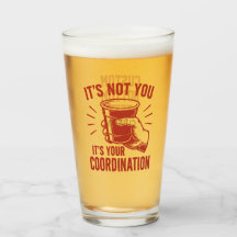 C'est pas toi, c'est ta coordination Beer Pong