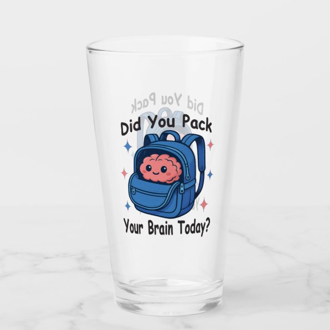 Verre Cute “Did You Pack Your Brain Today?” Brain Pun (Devant)
