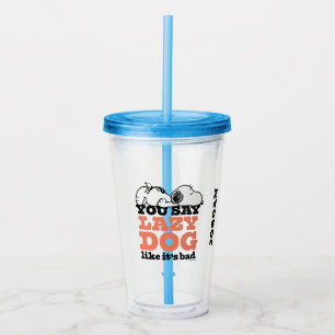 Verre En Acrylique cacahuètes Snoopy You Say Lazy Dog Like It's Bad