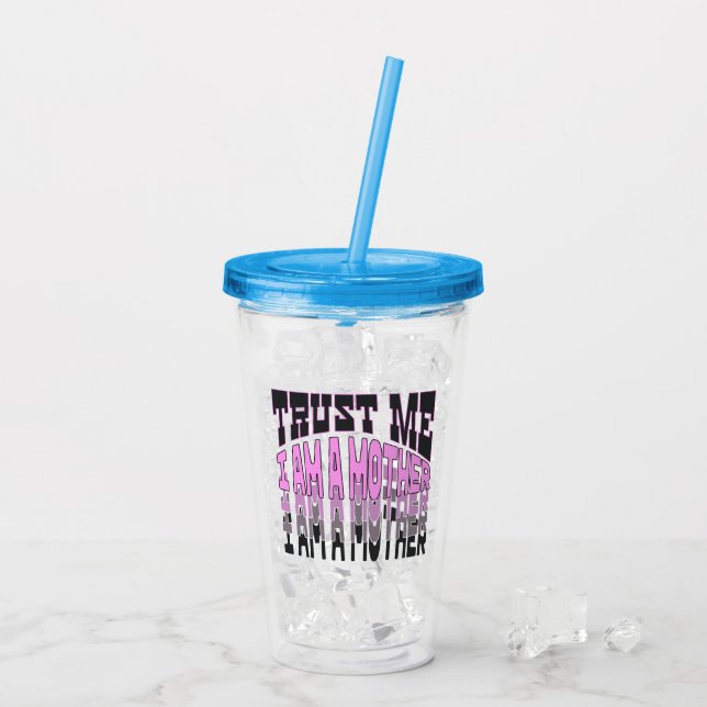 Verre En Acrylique Faites-moi confiance, je suis une Mère.b (Dos glace)