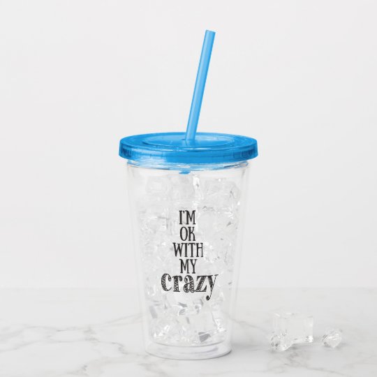 Verre En Acrylique Je Suis Bien Avec Mon Fou Citation Drole Zazzle Fr