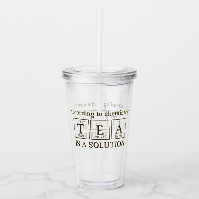 Verre En Acrylique Jeu de mots de chimie "LE THÉ est une SOLUTION" (Devant)
