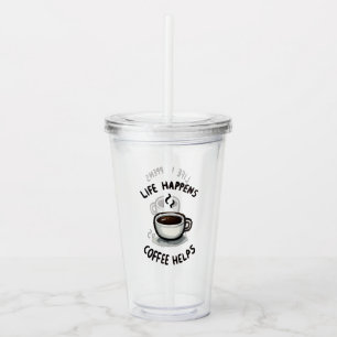 Verre En Acrylique La Vie Se Passe, Le Café Aide - Pour L'Amoureux Du