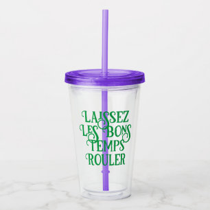 Verre En Acrylique Laissez Les Bons Temps Rouler Travel Tumbler