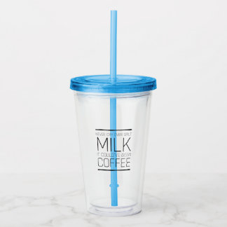 Verre En Acrylique Ne jamais pleurer sur le lait déversé ça aurait pu