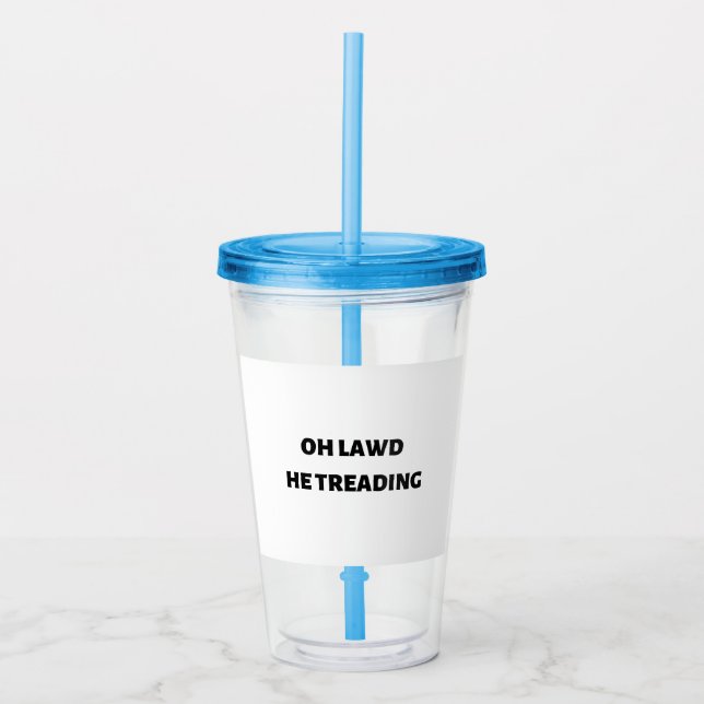 Verre En Acrylique oh lawd he treading (Devant)