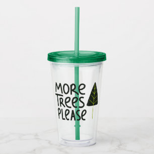 Verre En Acrylique Plus d'arbres S'il vous plaît