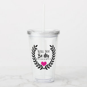 VERRE EN ACRYLIQUE VOUS SEREZ MON BRIDESMAID ACRYLIC TUMBLER