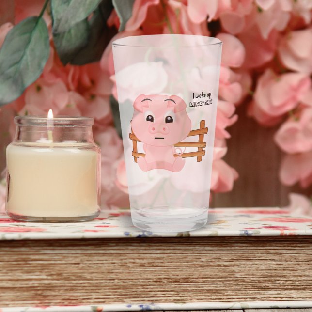 Verre I Woke Up Like This Cute Pink Pig (Créateur téléchargé)