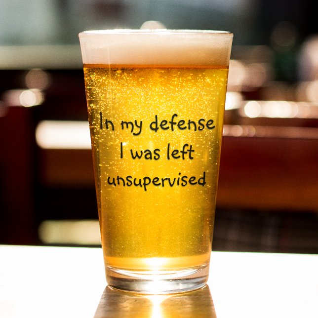 Verre In My Defense I Was Left Unsupervised Pint (Créateur téléchargé)