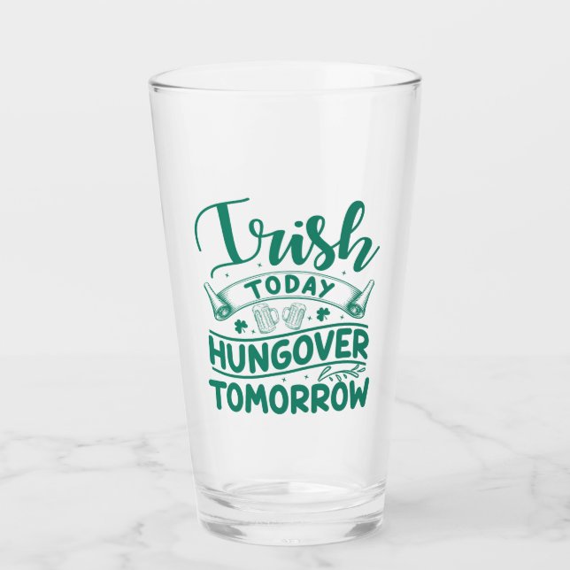 Verre Irish Today Hungover Tomorrow St Patrick's Day (Devant)