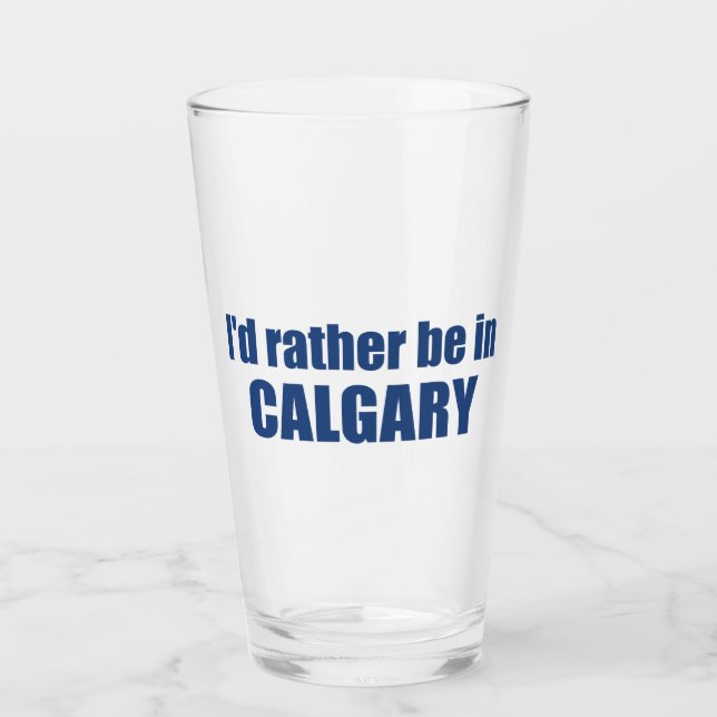 Verre Je Préférerais Être À Calgary, Alberta (Devant)
