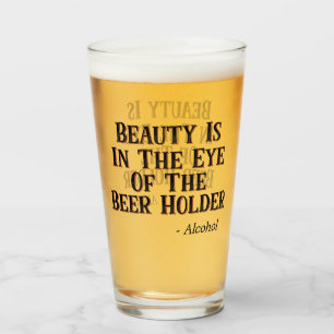 Verre La beauté est dans l'œil du détenteur de bière - A