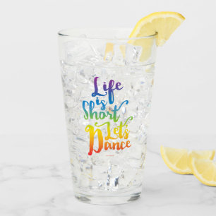 Verre La vie est courte, dansons
