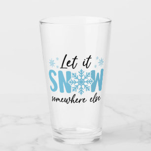 Verre Laisser Il Neiger Quelque Part Ailleurs - Drôle De