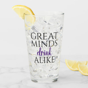 Verre Les grands esprits boivent de même