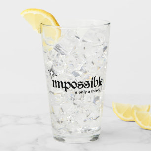 Verre L'impossible n'est qu'une théorie Inspiration