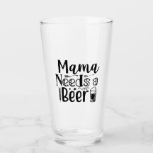 Mama Needs a Beer!