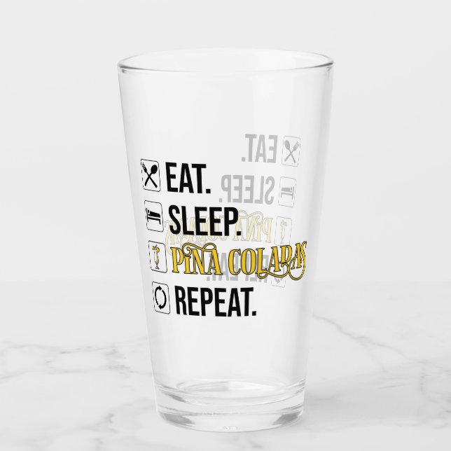 Verre Manger. Dormir. Pina Coladas. Répéter.  (Devant)