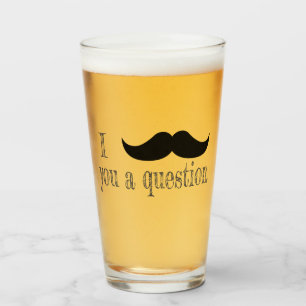 Verre Moustache toi une question