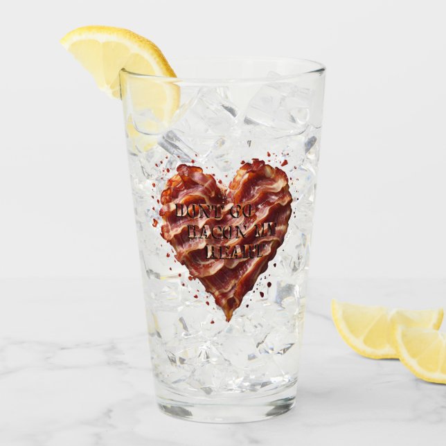 Verre Ne Va Pas Bacon Mon Coeur, Drôle (Devant glace)