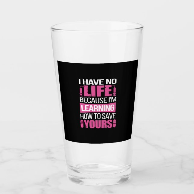 Verre Nurse Gift | I Have No Life Because  I Am Learning (Devant)