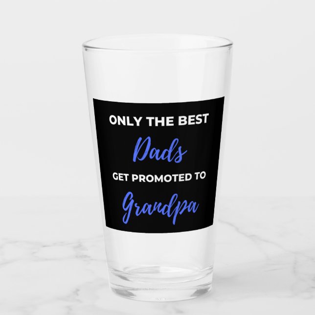 Verre Only The Best Dads Get Promoted To Grandpa (Devant)