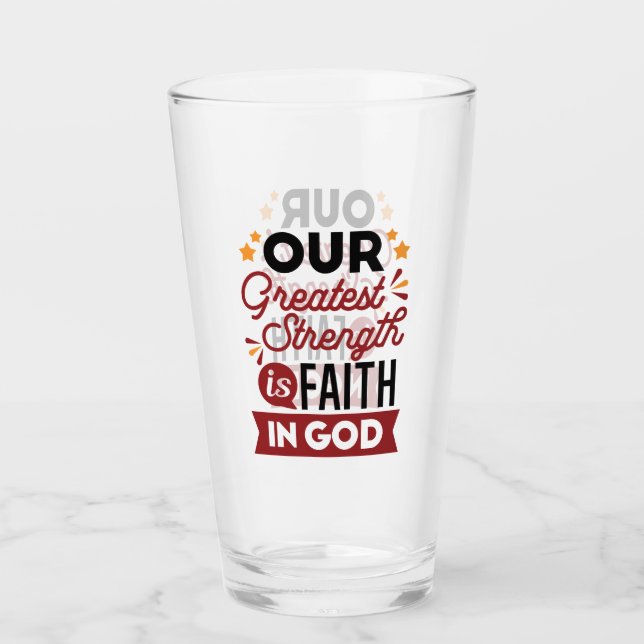Verre Our Greatest Strength Is Faith in God Quote (Devant)