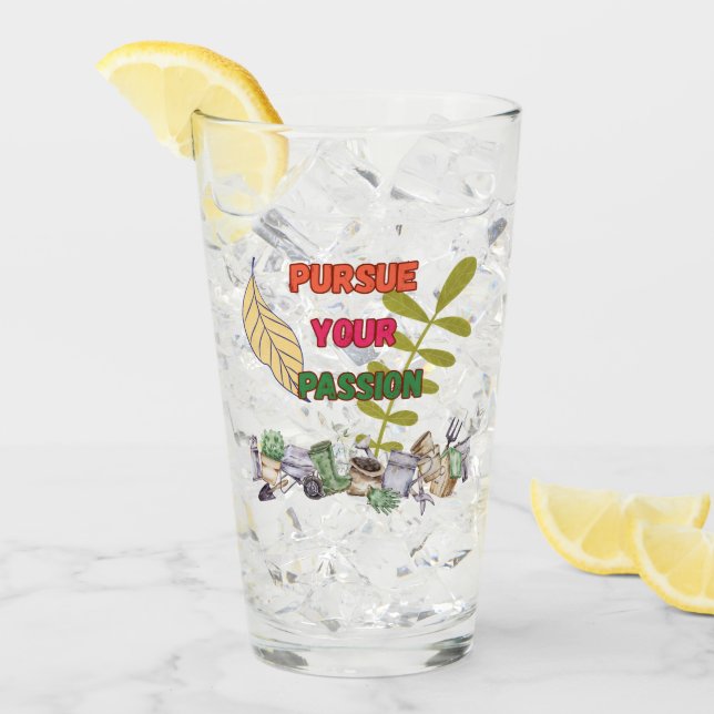 Verre Pursue Your Passion- Gardening Drinking Glass (Devant glace)