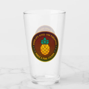 Verre Quand la vie vous donne des ananas, faites une Piñ