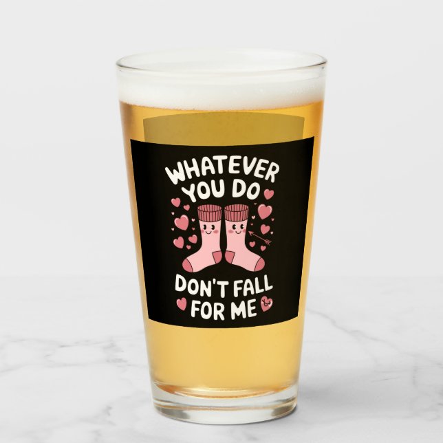 Verre Saint-Valentin Quoi que vous fassiez ne tombez pas (Devant (rempli))