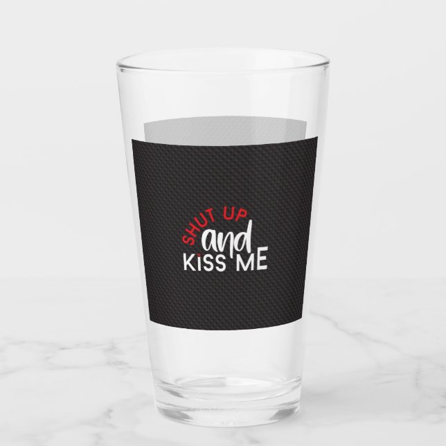 Verre Saint valentin "Shut Up and Kiss Me" (Devant)