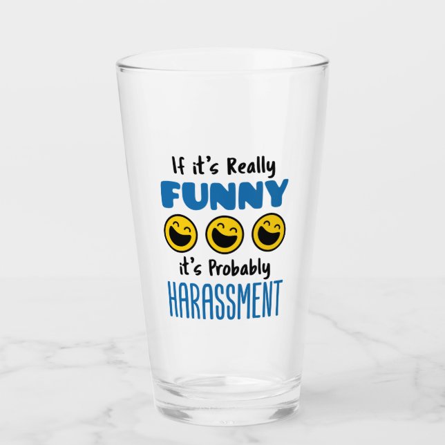 Verre Si c'est vraiment drôle, probablement Harcèlement  (Devant)