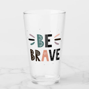 Verre Soyez courageux
