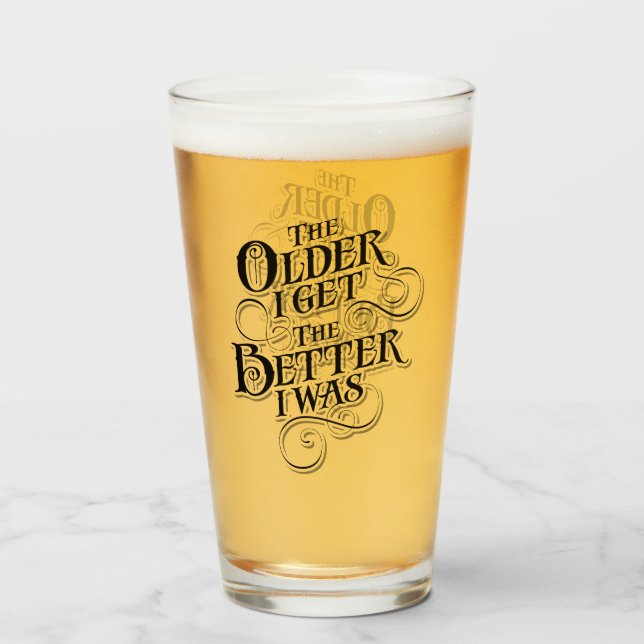 Verre The Older I Get (Devant (rempli))