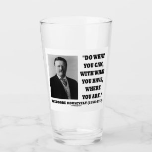 Verre Theodore Roosevelt Faites ce que vous pouvez où vo