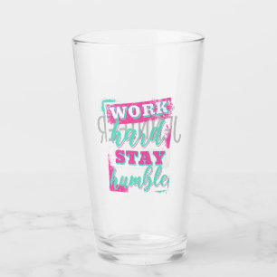 Verre Travaille dur pour rester humble