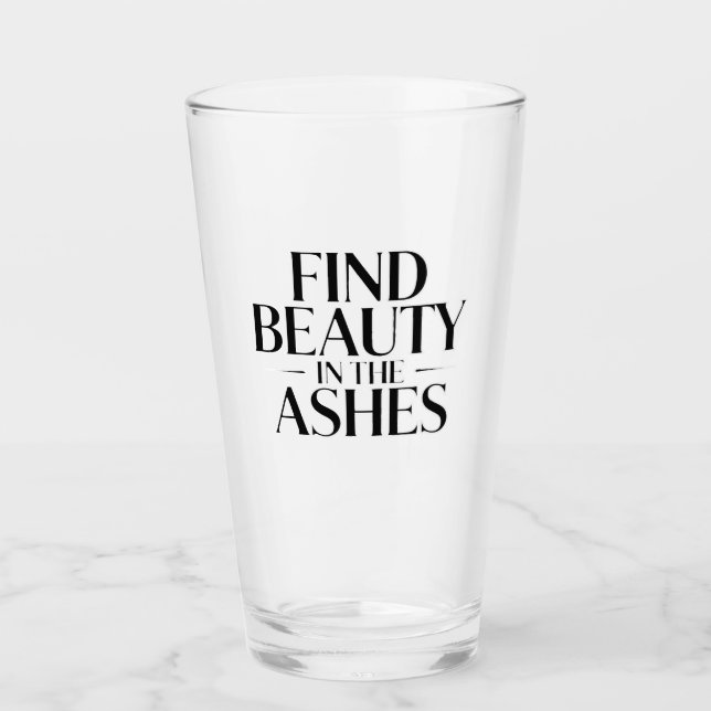 Verre Trouvez la beauté dans les cendres (Devant)