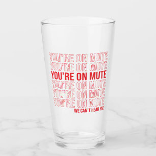 Verre Tu es sur Mute on ne peut pas t'entendre, tu es su