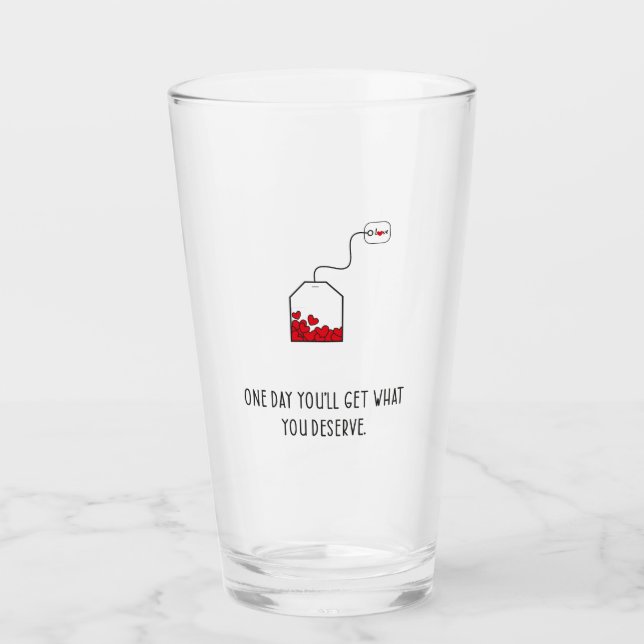 Verre Un jour, vous obtiendrez ce que vous méritez. (Devant)
