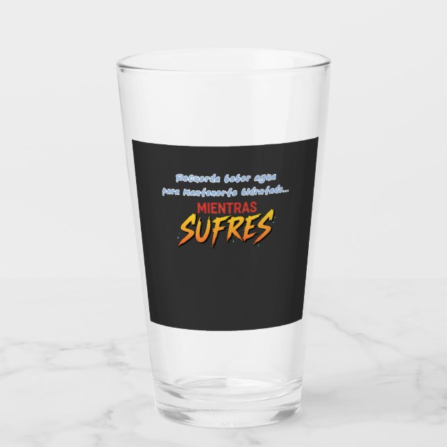 Verre Vaso bebe agua mientras sufres (Devant)