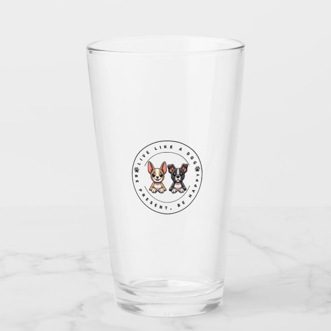 Verre Vivez comme un chien Soyez présent Soyez heureux (Devant)