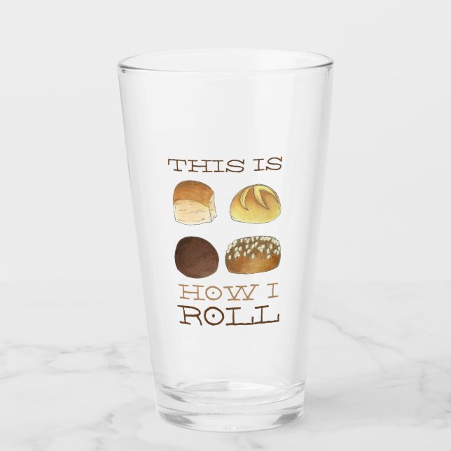 Verre Voici comment je roule boulangerie Dîner Pain Roll (Devant)