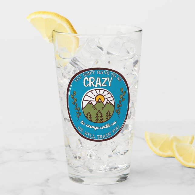 Verre Vous n'avez pas besoin d'être fou pour camper avec (Devant glace)