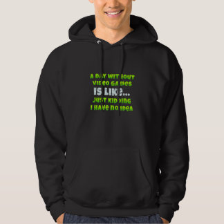 Veste À Capuche A Day Without Video Games Funny Video Gamer Men Wo