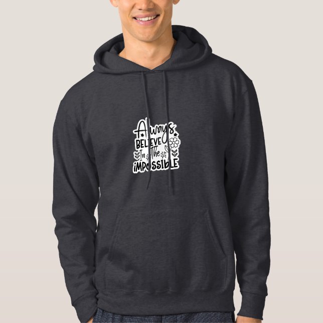 Veste À Capuche Always Believe In The Impossible - Unisex Hoodie (Devant)